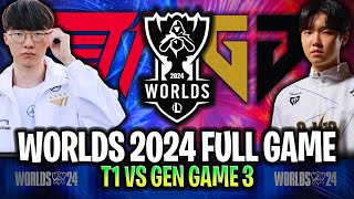 T1 vs GEN FULL GAME 3 WORLDS 2024 SEMIFINALS - SKT T1 vs GENG ESPORTS WORLDS 2024