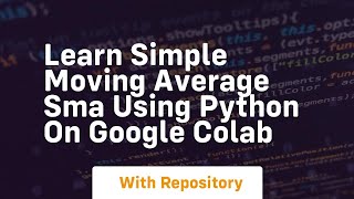 Learn simple moving average sma using python on google colab