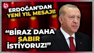 Erdoğan'dan yeni yıl mesajı! Yeni yılda da sabır istedi, çarpıcı 'demir yumruk' benzetmesi yaptı!