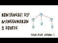 KONFIGURASI RIP MENGGUNAKAN 3 ROUTER || TUGAS BESAR JARKOM II