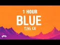 [1 HOUR] Blue - Yung Kai (lyrics)