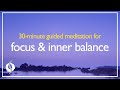 GUIDED MEDITATION for FOCUS & INNER BALANCE | Powerful 30-minute Meditation | Wu Wei Wisdom