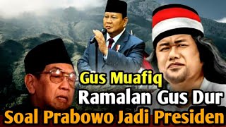 GUS MUWAFIQ TERBARU 2023 GusDur Ramalkan Prabowo Presiden paling ikhlas