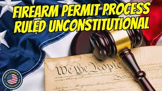 Firearm Permit Process Ruled Unconstitutional!