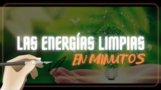 ¿QUÉ SON LAS ENERGÍAS LIMPIAS? en minutos