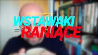 Wstawaki [#1199] Raniące