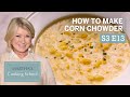 How to Make Martha Stewart's Summer Corn Chowder | Martha's Cooking School | Martha Stewart