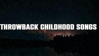 Throwback childhood songs  ~ Songs to sing along