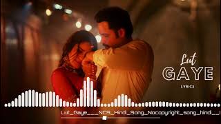 lut gaye||hindi song||song2022 song2023 #sad song#ncs
