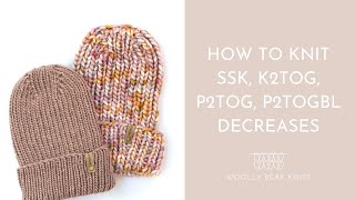 How to Knit K2TOG, SSK, P2TOG, and P2TOGBL Decreases