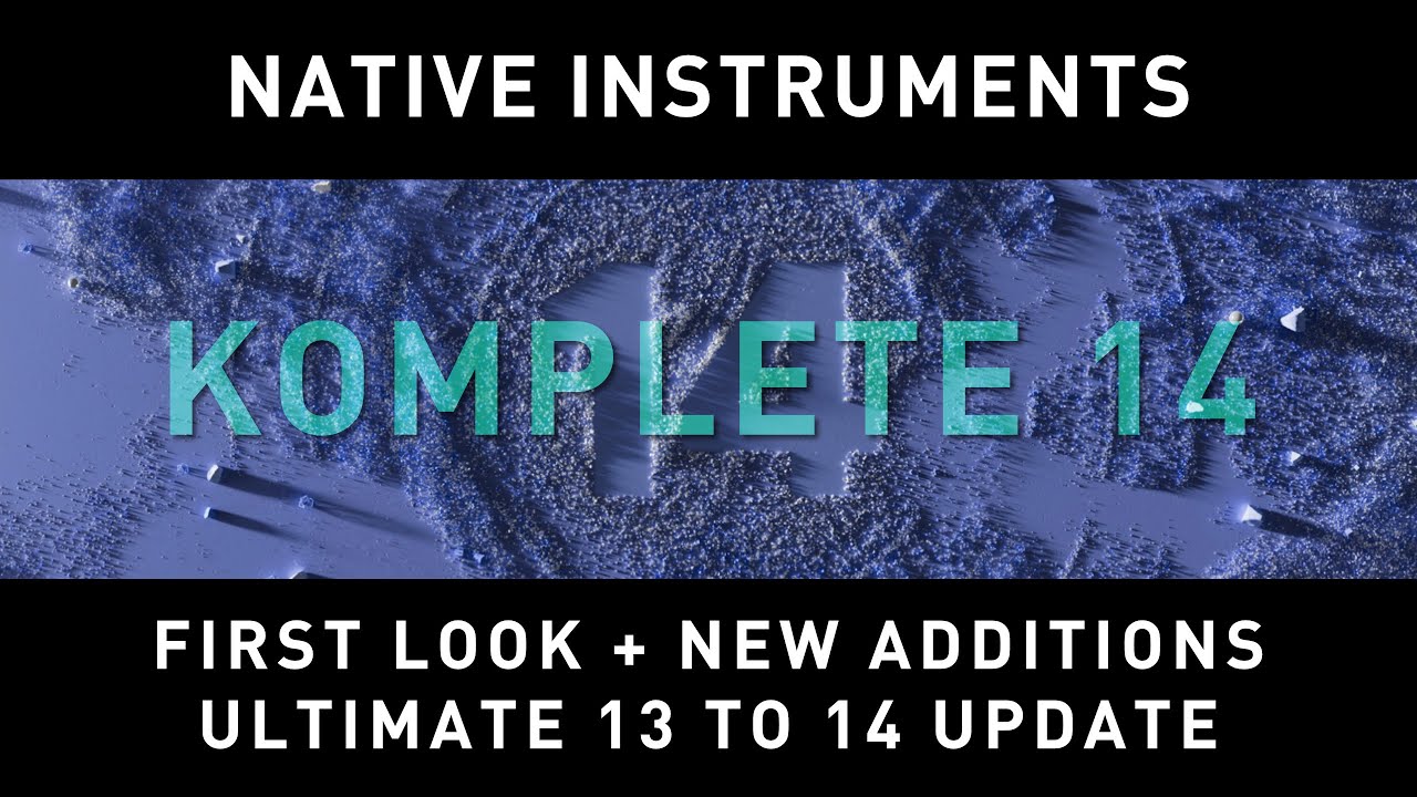 NATIVE INSTRUMENTS - KOMPLETE 14 - First Look + Ultimate Update - YouTube