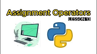 Assignment Operators - Python Tutorial For Beginners | Lesson 13