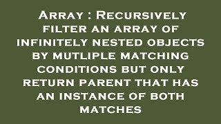 Array : Recursively filter an array of infinitely nested objects by mutliple matching conditions but