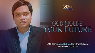 God Holds Your Future | #TSCATheJolasSalinasStory Full Episode | December 31, 2024