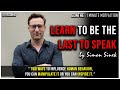 Learn To Be The Last To Speak By Simon Sinek | 1 Minute Motivational Inspiring Speech