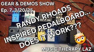 GEAR \u0026 DEMOS SHOW Ep.7 2/20/25 - RANDY RHOADS INSPIRED PEDALBOARD... DOES IT WORK?