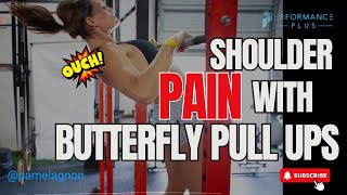 Why You Get Shoulder Pain During Butterfly Pull Ups
