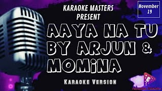 Aaya Na Tu ~ Arjun Kunango & Momina Mustehsan 《 Karaoke Version  》
