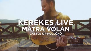 Kerekes - Mátra Volán (LIVE:AIR | Castle of Hollókő)