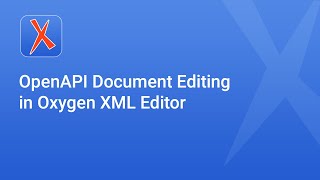 OpenAPI Document Editing in Oxygen XML Editor