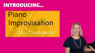 Piano Improvisation for Everyone  - The BEST course to learn how to improvise!