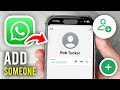 How To Add Someone In WhatsApp - Full Guide