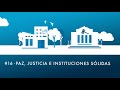 Decimosexto Objetivo de Desarrollo Sostenible. Paz, Justicia e Instituciones Sólidas