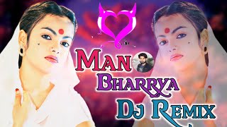 Man Bharrya Dj Remix Song|| New Bollywood Song|| B Prak Remix Song|| Vikas Hathras||