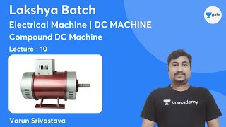 Compound DC Machine | DC Machine | Lec 10 | Electrical Machine | GATE 2022