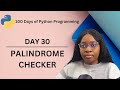 Palindrome Checker  | 100 Days of Python Programming | Day-30