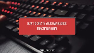 How to create your own reduce function | javascript | Hindi