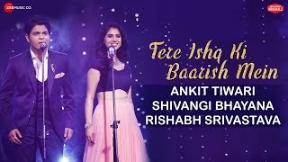 Tere Ishq Ki Baarish Mein | #ZeeMusicOriginals |Ankit Tiwari & Shivangi Bhayana |Rishabh Srivastava