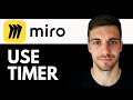 How to Use Miro Timer 2026 | Miro Timer: Manage Time Effectively