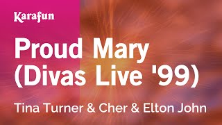 Proud Mary (Divas Live '99) - Tina Turner & Cher & Elton John | Karaoke Version | KaraFun