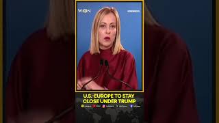 Italy's Giorgia Meloni Tells Despite Soaring Tensions, US Europe Would Remain Close | WION Shorts