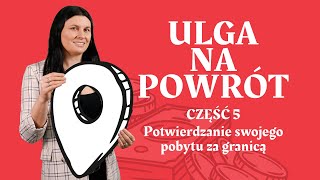 Ulga na powrót. Potwierdzenie swojego pobytu za granicą. (5)