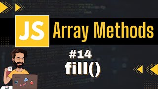 fill Array Method | Chap - 14 | Array Methods and Properties | Javascript Tutorial In Hindi