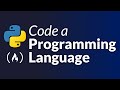 Create a Programming Language and Learn Advanced Python – Full Course