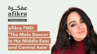 FWD: "The Male Dancer in the Middle East and Central Asia" [afikra Community Presentation]