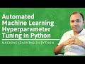 Automated Machine Learning Hyperparameter Tuning in Python | Machine Learning in Python