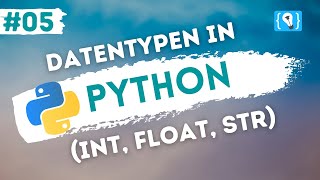 Python Tutorial German [5/24] - Data types (int, float and str)