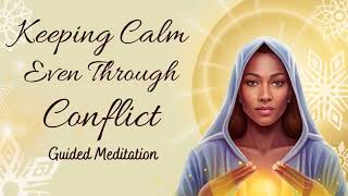 Keeping Calm, Even When Going Through Conflict: 5-Minute Guided Meditation