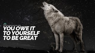 You Owe It To Yourself To Be Great - Motivational Speech