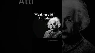 Weakness Of Attitude. Top 100 Albert Einstein Quotes 11/100 #motivation #quotes #inspiration