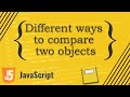 Different ways to compare JavaScript objects