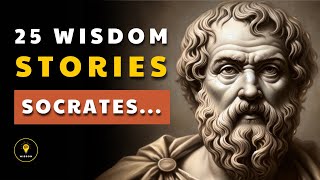 25 Wisdom Stories from SOCRATES - Life Lesson help you LIVE WISELY & Change Your Life