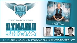 The DYNAMO Show - E14 - Pierre Lalande, Everold Reid \u0026 Howard Morton