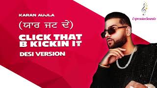 Click That B Kickin It (Desi Version) (Dhol Mix) | KARAN AUJLA | New Latest Punjabi Song 2021