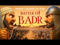 Seerah of Prophet Muhammad (SAW) | Battle of Badr (Ghazwa Badr) | Islamic Animations