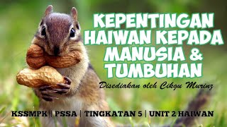 KSSMPK | PSSA | TINGKATAN 5 | UNIT 2 HAIWAN | Kepentingan Haiwan kepada Manusia dan Tumbuhan